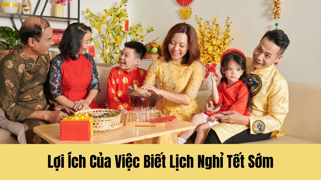 Lợi Ích Của Việc Biết Lịch Nghỉ Tết Sớm