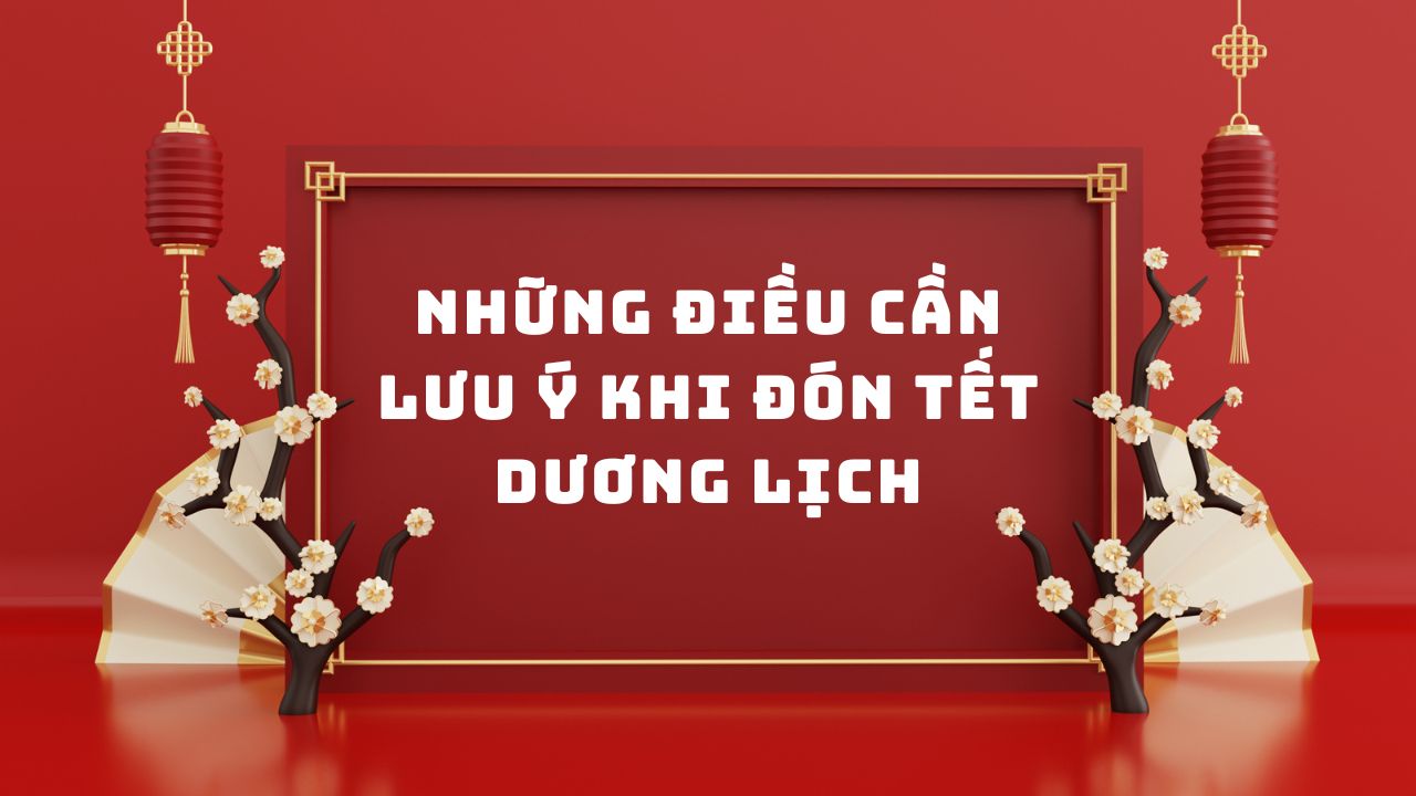 Những Điều Cần Lưu Ý Khi Đón Tết Dương Lịch