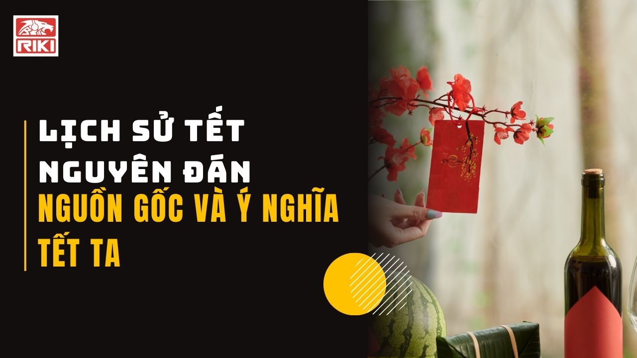 Lịch sử Tết Nguyên Đán - Nguồn Gốc Và Ý Nghĩa Tết Ta