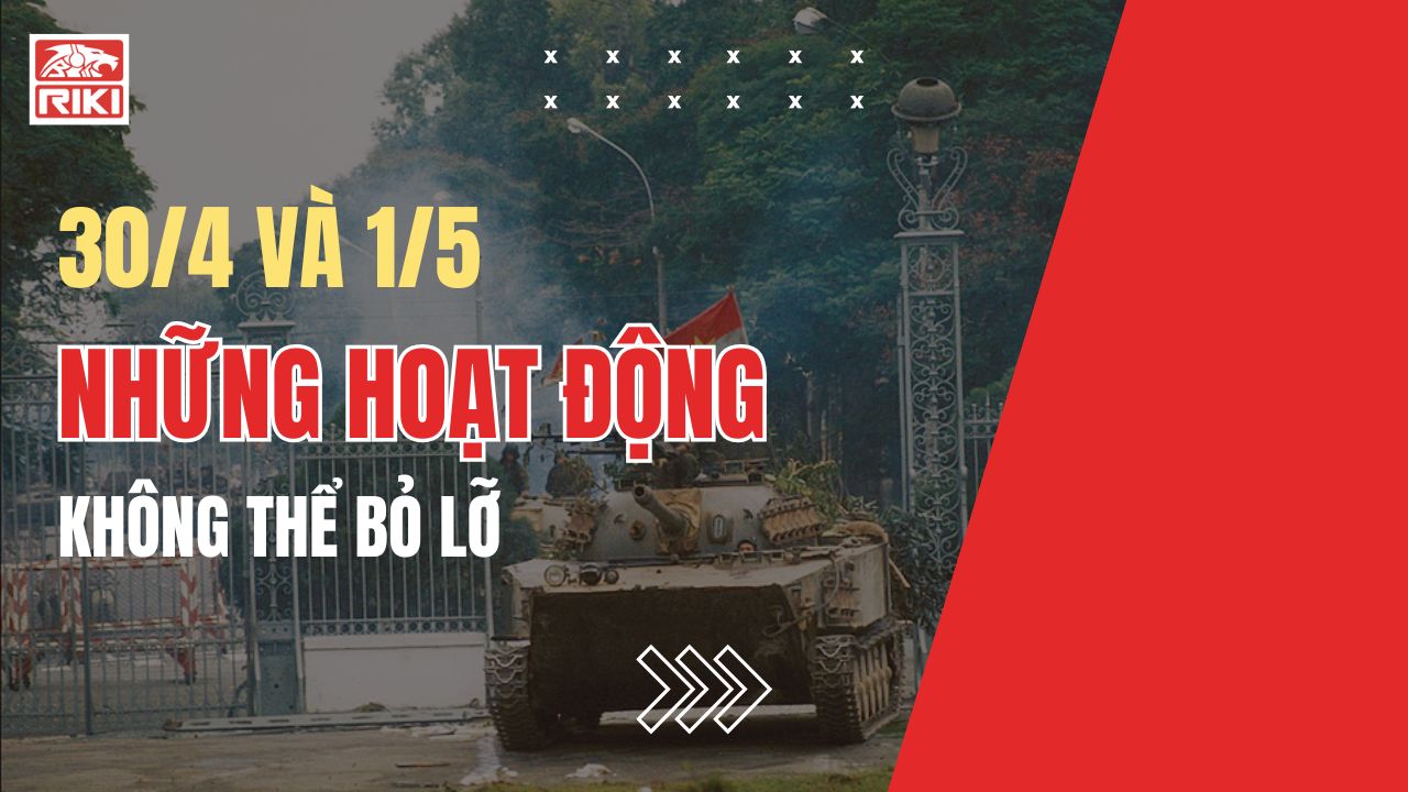 30/4 và 1/5 – Những Hoạt Động Không Thể Bỏ Lỡ