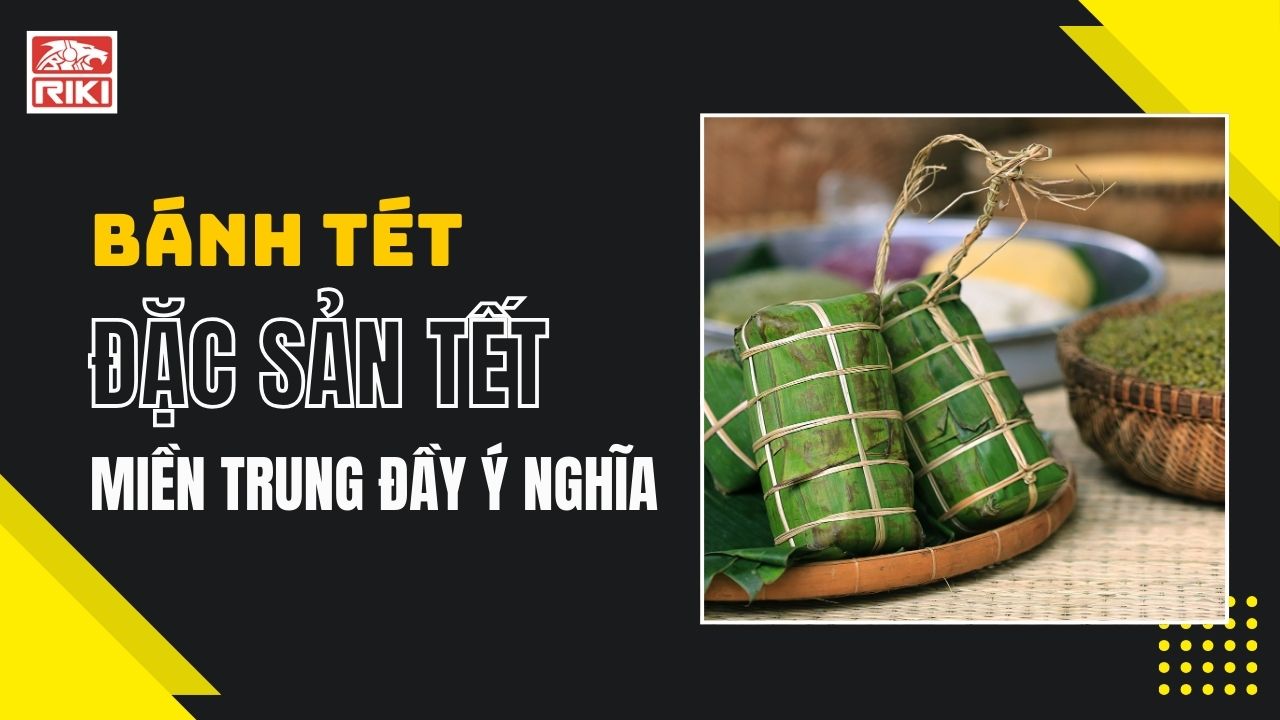 Bánh Tét: Đặc Sản Tết Miền Trung Đầy Ý Nghĩa