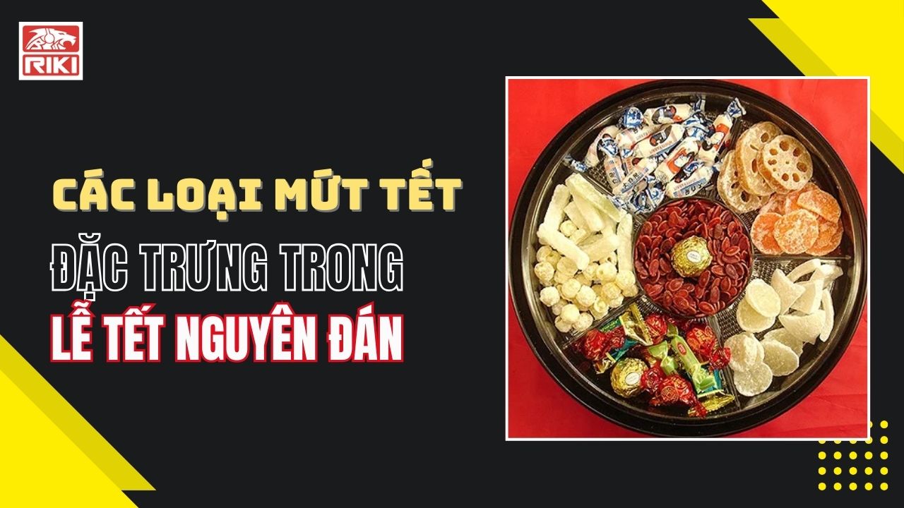 Các Loại Mứt Tết Đặc Trưng Trong Lễ Tết Nguyên Đán