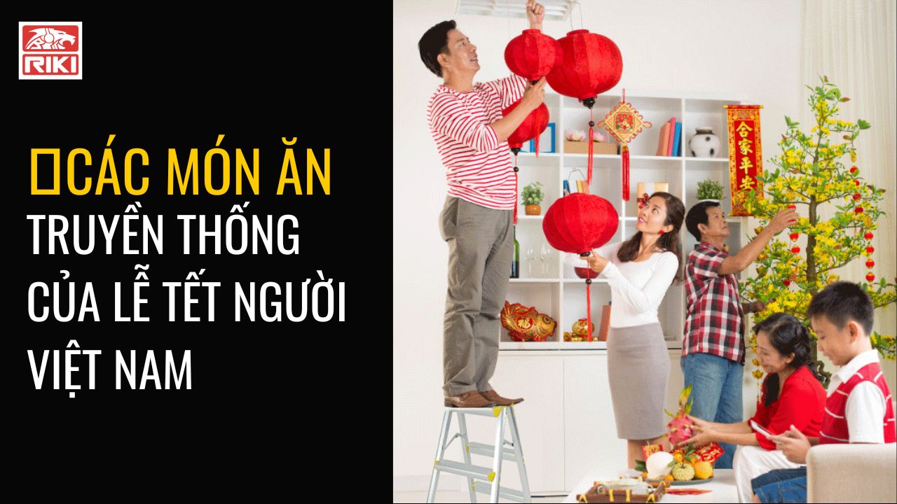 Các Món Ăn Truyền Thống Của Lễ Tết Người Việt Nam