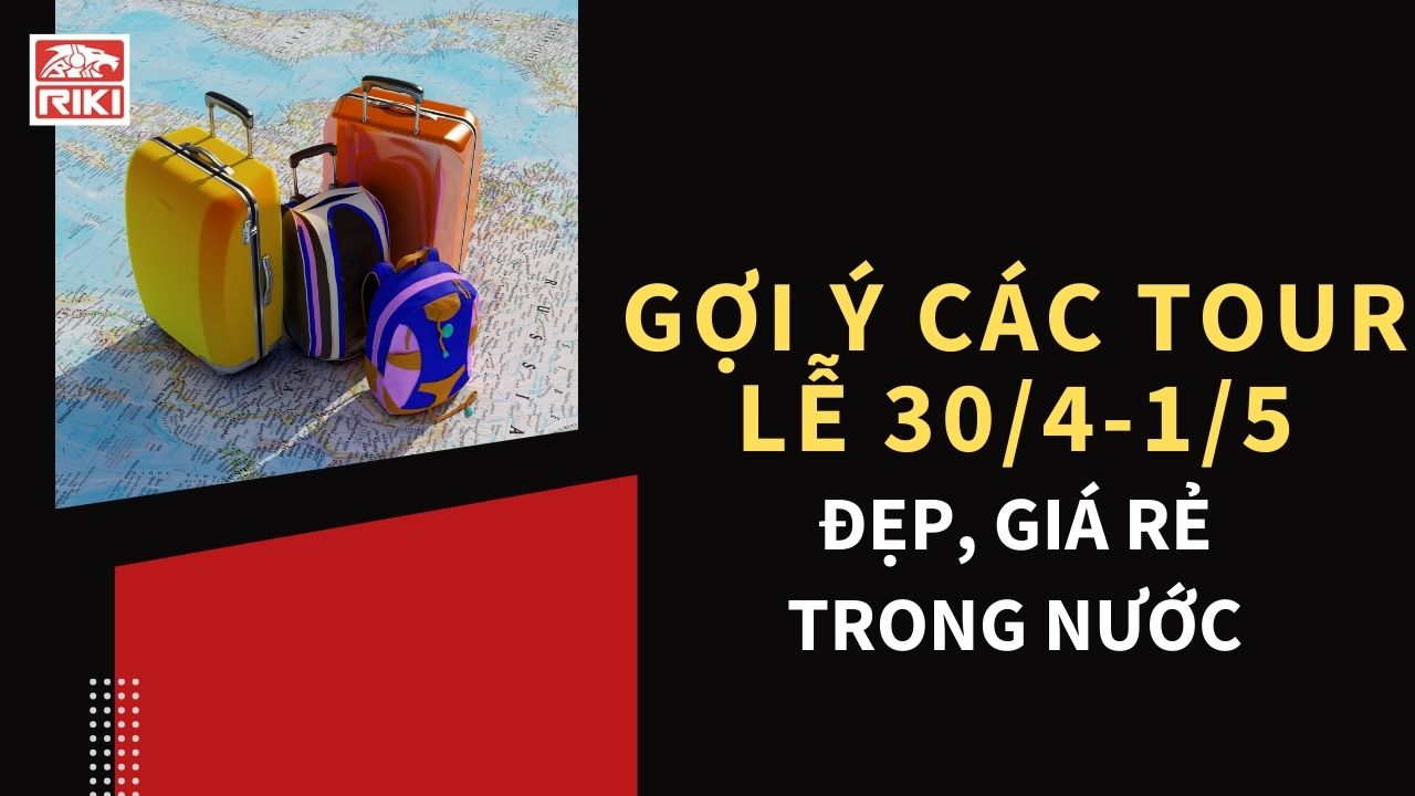 Gợi Ý Các Tour Lễ 30/4 1/5 Đẹp, Giá Rẻ Trong Nước