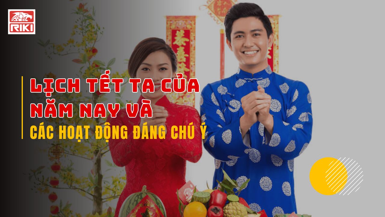 Lịch Tết Ta Của Năm Nay Và Các Hoạt Động Đáng Chú Ý