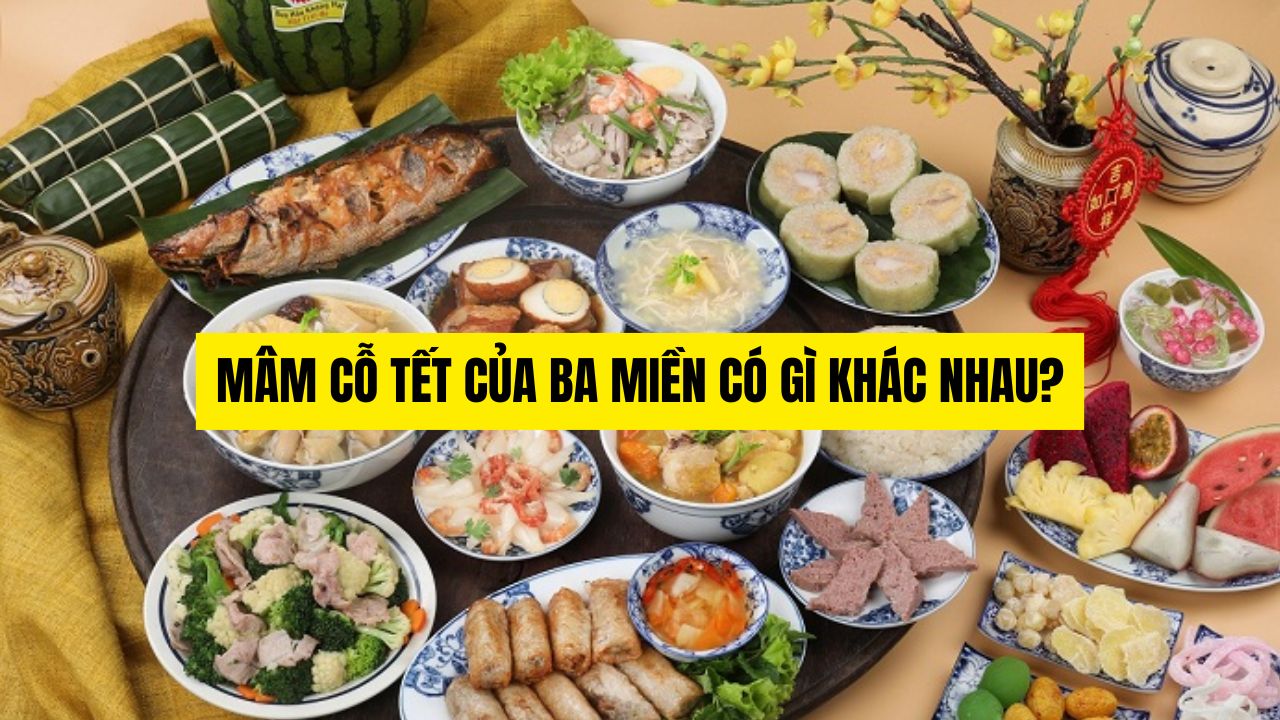 Mâm Cỗ Tết Của Ba Miền Có Gì Khác Nhau?