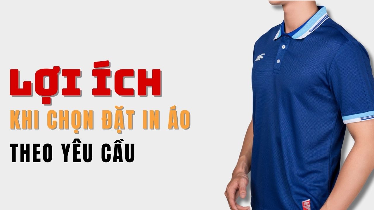 Lợi Ích Khi Chọn Áo Đặt In Theo Yêu Cầu
