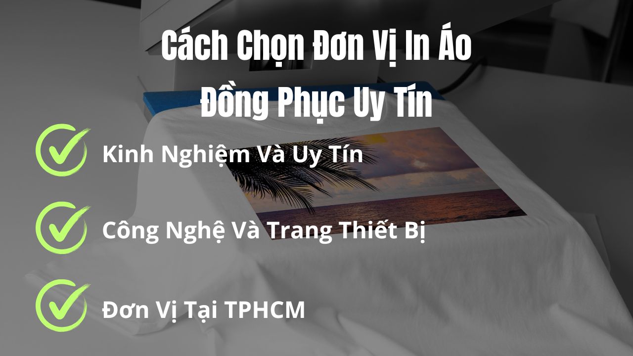 Cách Chọn Đơn Vị In Áo Đồng Phục Uy Tín