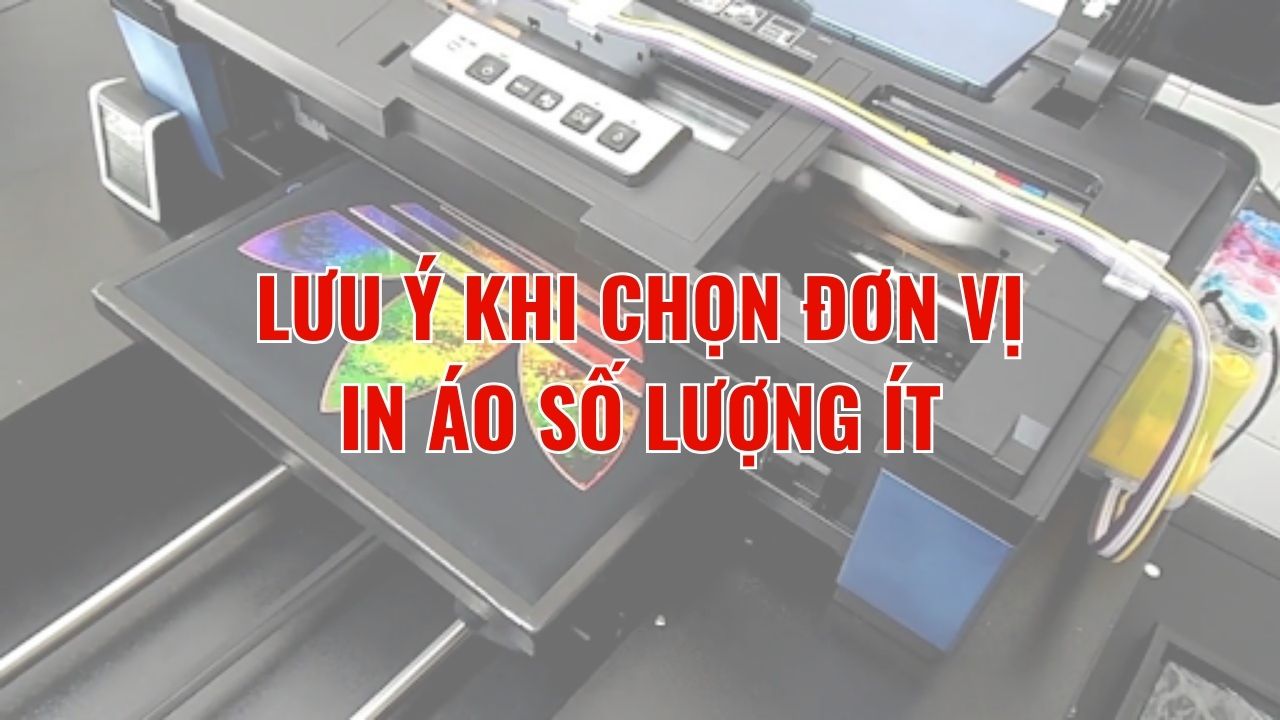 Lưu Ý Khi Chọn Đơn Vị In Áo Số Lượng Ít