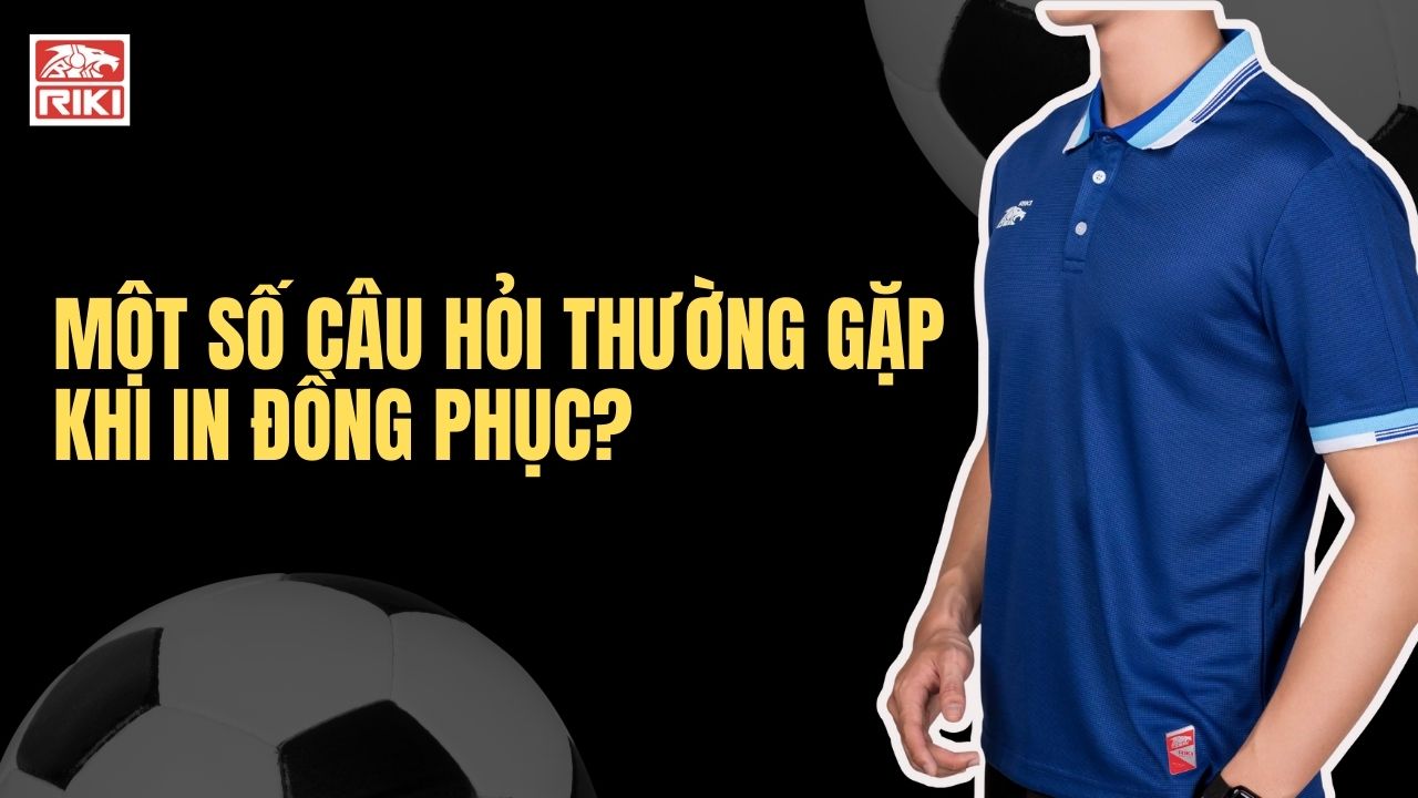 Một Số Câu Hỏi Thường Gặp Khi In Đồng Phục?