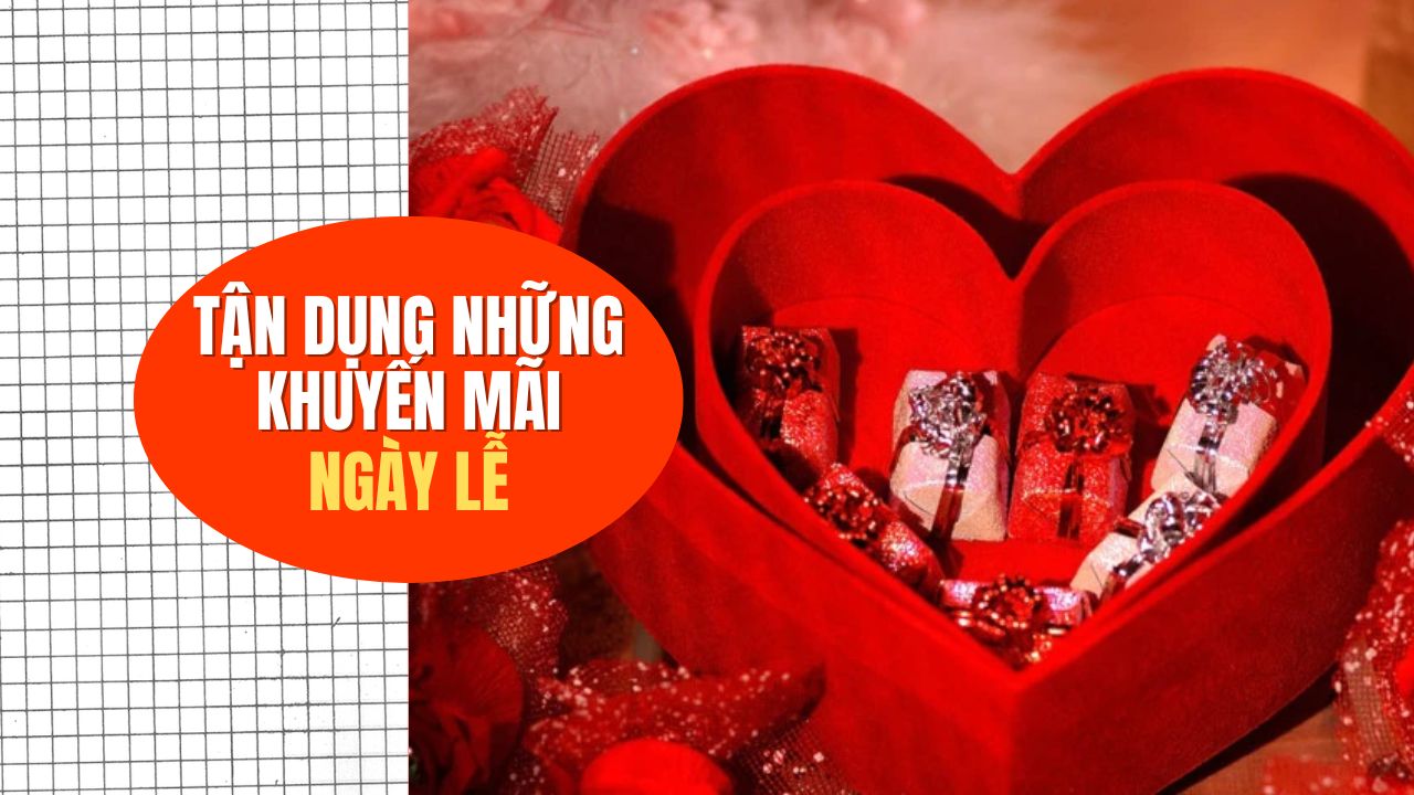 Tận Dụng Những Khuyến Mãi Ngày Lễ