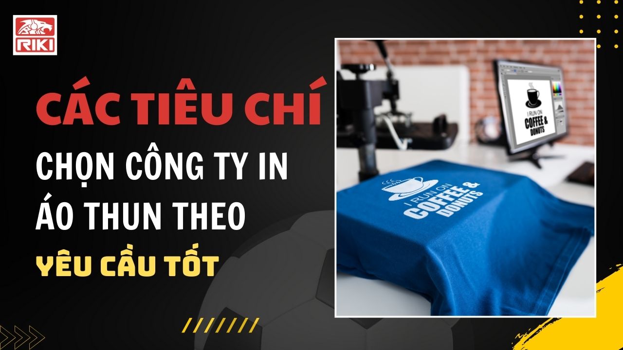 Các Tiêu Chí Chọn Công Ty In Áo Thun Theo Yêu Cầu Tốt