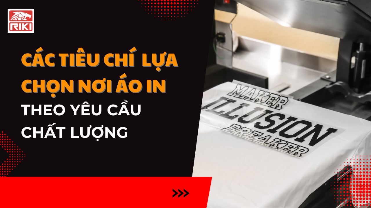 Các Tiêu Chí Lựa Chọn Nơi Áo In Theo Yêu Cầu Chất Lượng