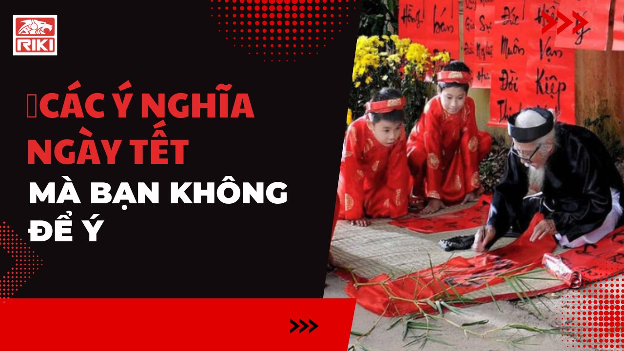 Các Ý Nghĩa Của Ngày Tết Mà Bạn Có Thể Không Để Ý