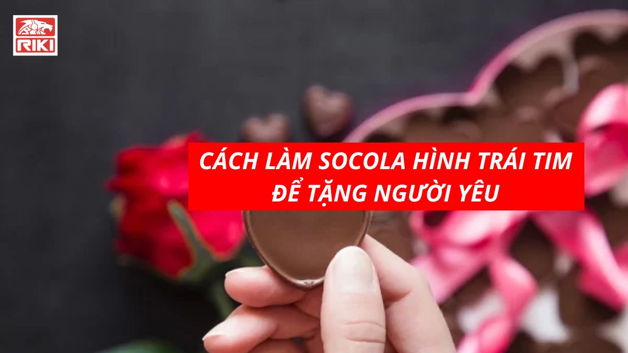Cách Làm Socola Hình Trái Tim Để Tặng Người Yêu