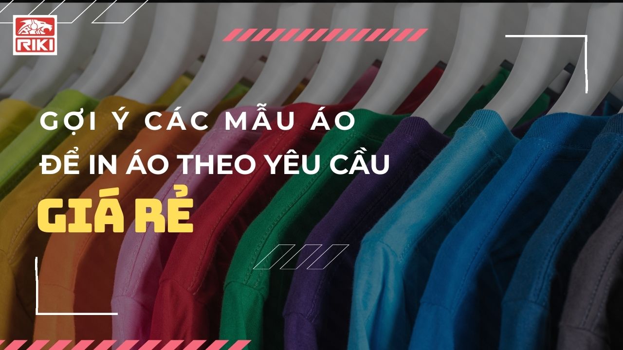 Gợi Ý Các Mẫu Áo Để In Áo Theo Yêu Cầu Giá Rẻ