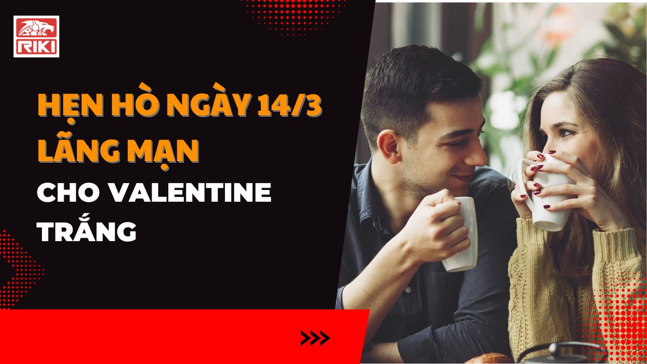 Hẹn Hò Ngày 14/3 Lãng Mạn Cho Valentine Trắng