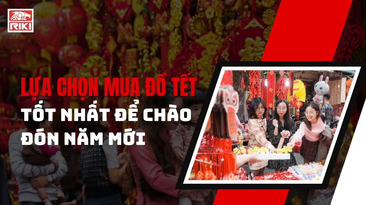 Lựa Chọn Mua Đồ Tết Tốt Nhất Để Chào Đón Năm Mới