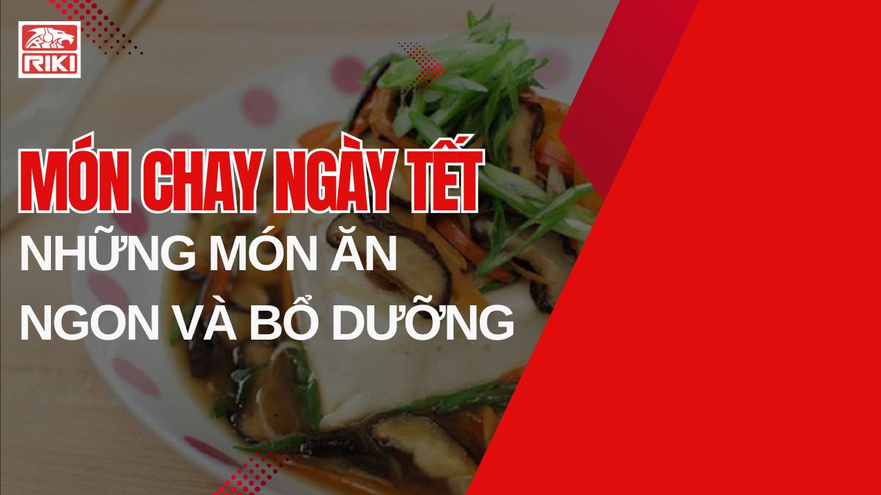 Món Chay Ngày Tết: Những Món Ăn Ngon Và Bổ Dưỡng