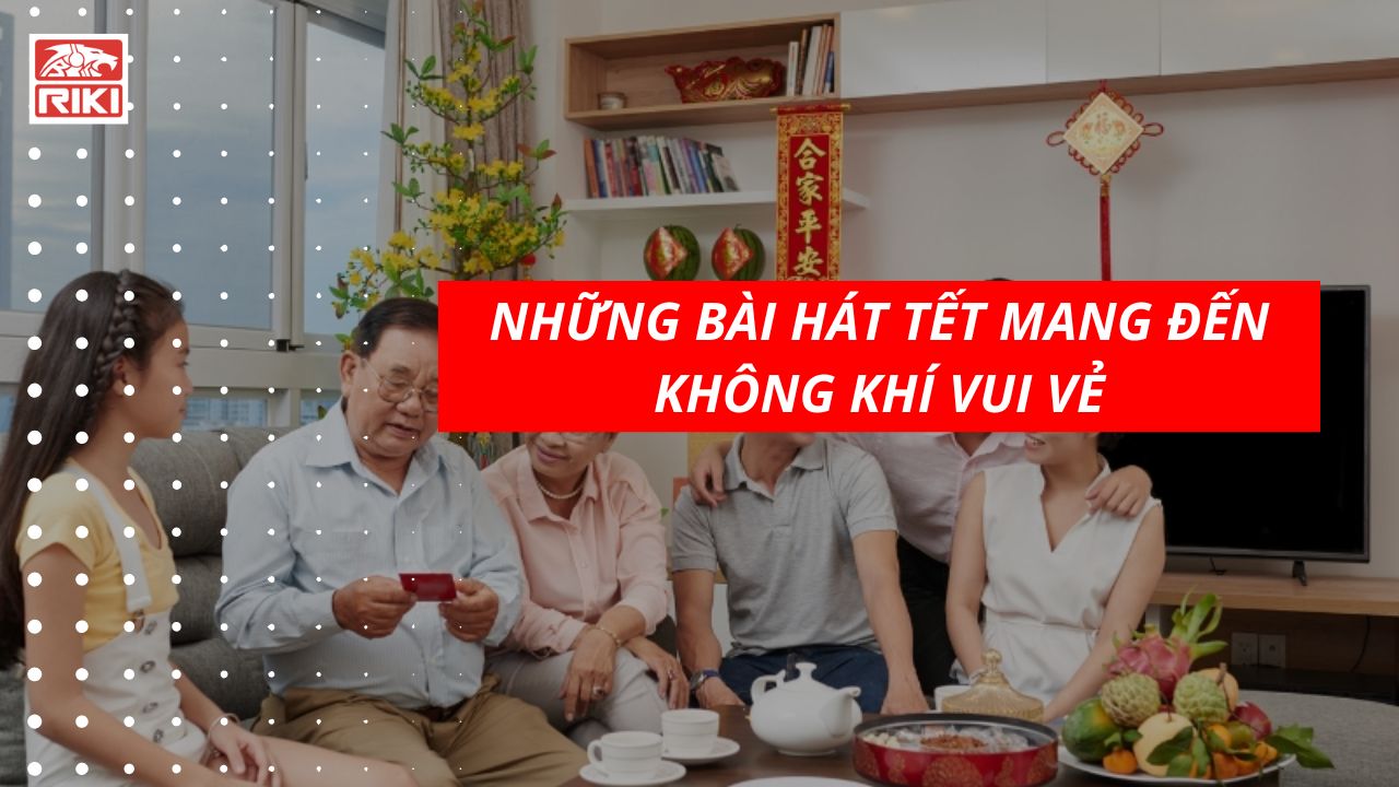 Những Bài Hát Tết Mang Đến Không Khí Vui Vẻ