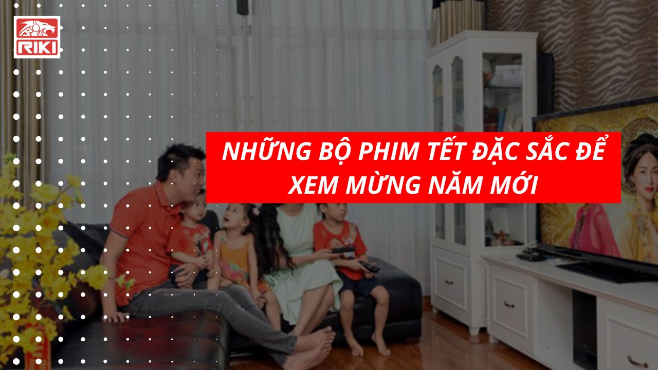 Những Bộ Phim Tết Đặc Sắc Để Xem Mừng Năm Mới