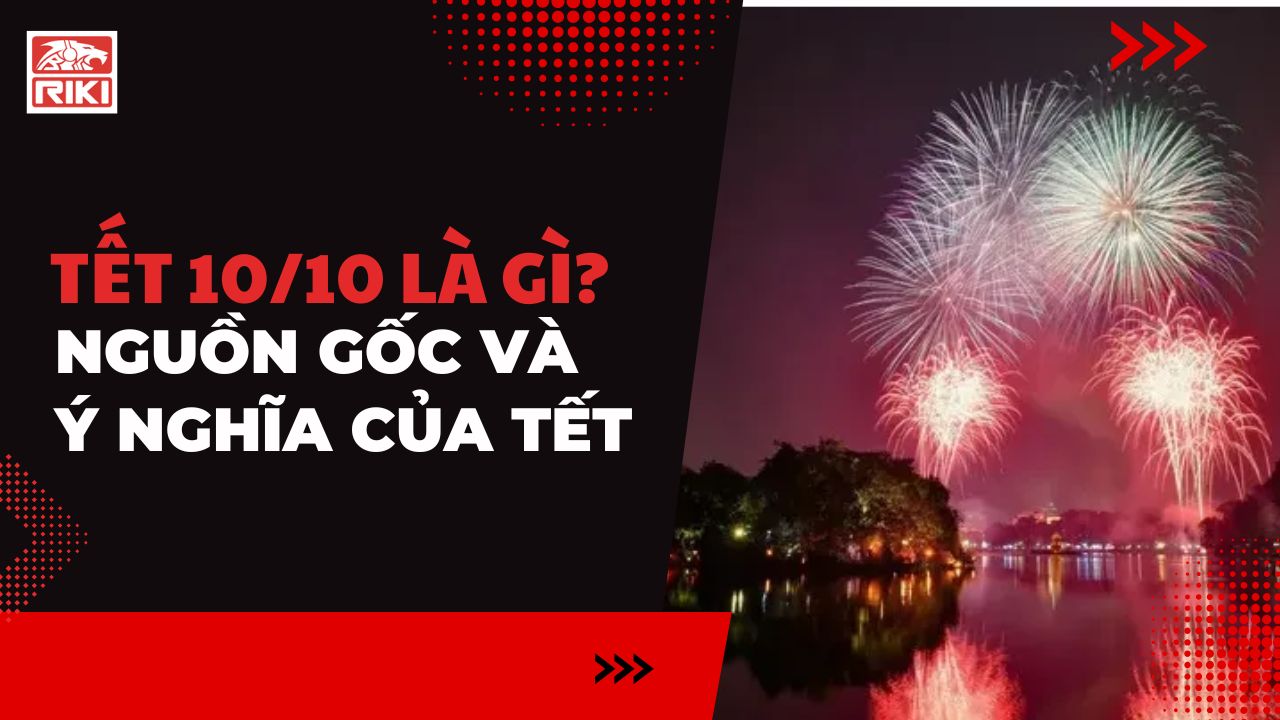 Tết 10/10 Là Gì? Nguồn Gốc Và Ý Nghĩa Của Tết Này