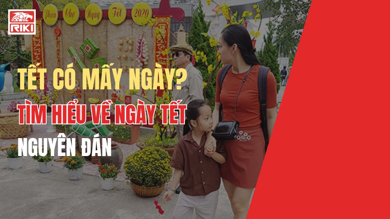Tết Có Mấy Ngày? Tìm Hiểu Về Ngày Tết Nguyên Đán