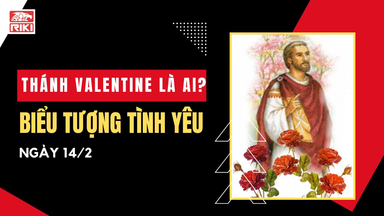 Thánh Valentine Là Ai? Biểu Tượng Tình Yêu Ngày 14/2