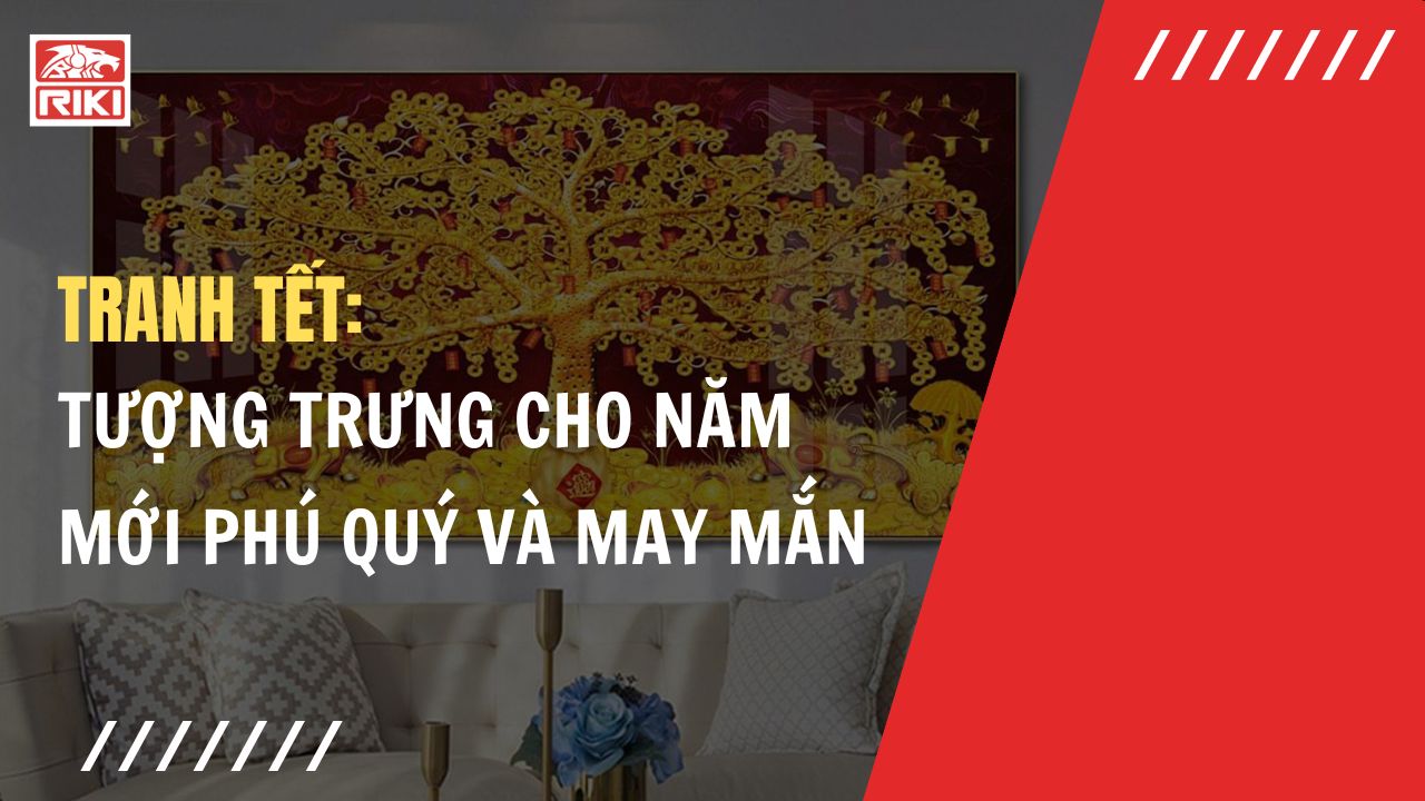 Tranh Tết: Tượng Trưng Cho Năm Mới Phú Quý Và May Mắn