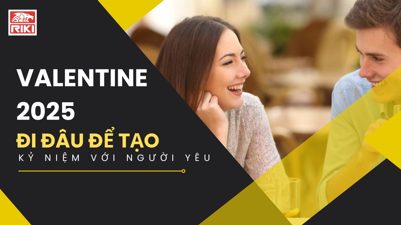 Valentine 2025 Đi Đâu Để Tạo Kỷ Niệm Với Người Yêu