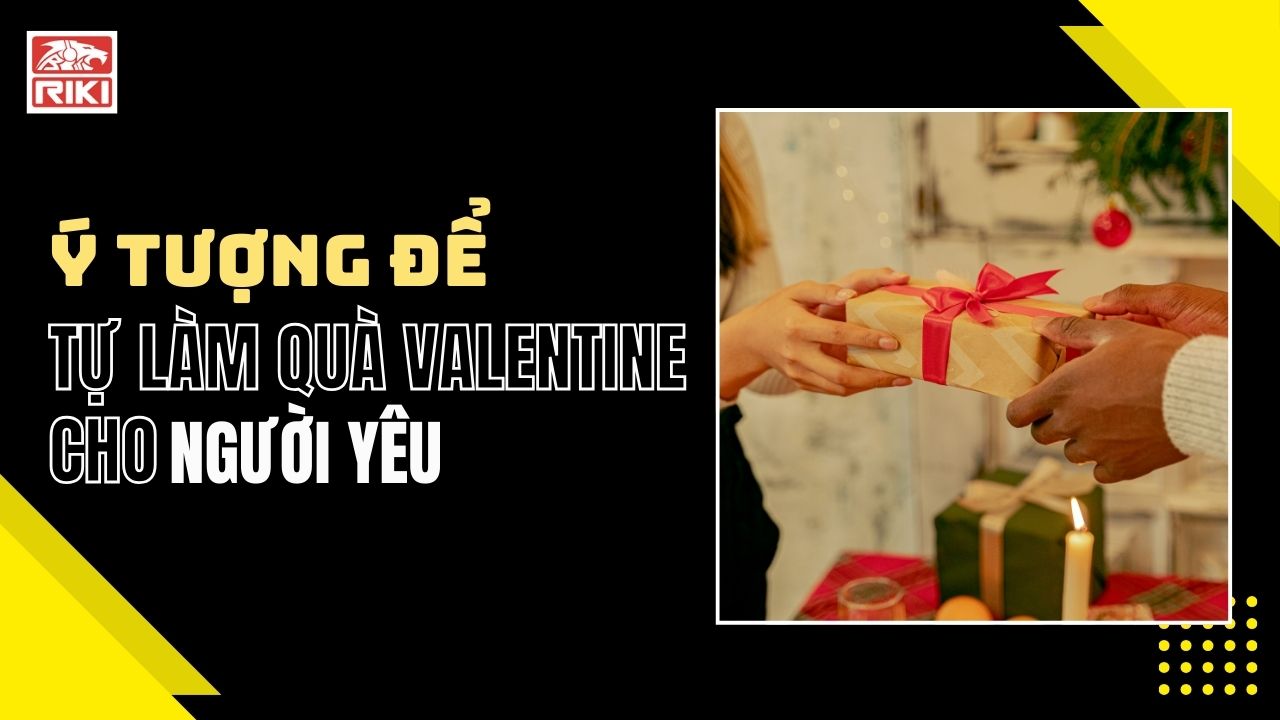 Ý Tưởng Để Tự Làm Quà Valentine Cho Người Yêu