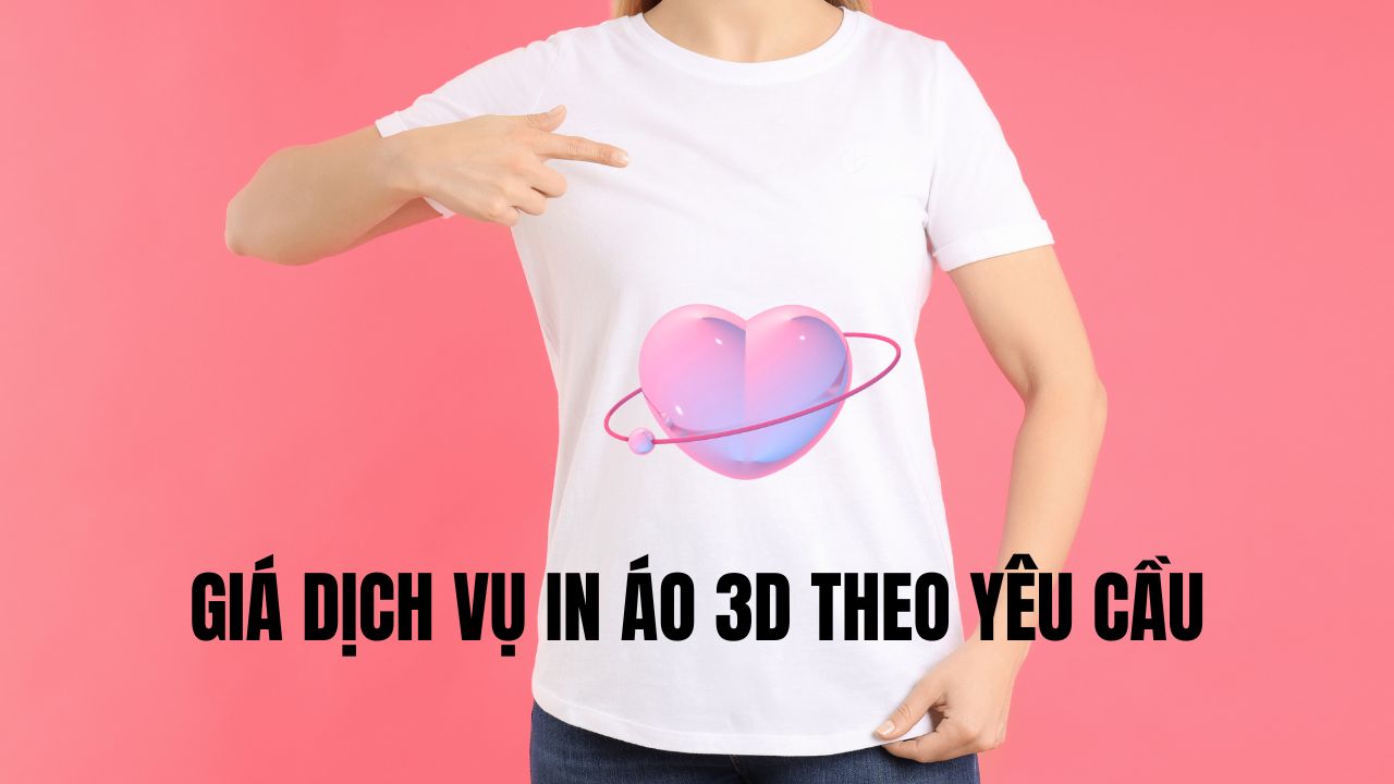 Giá Dịch Vụ In Áo 3D Theo Yêu Cầu
