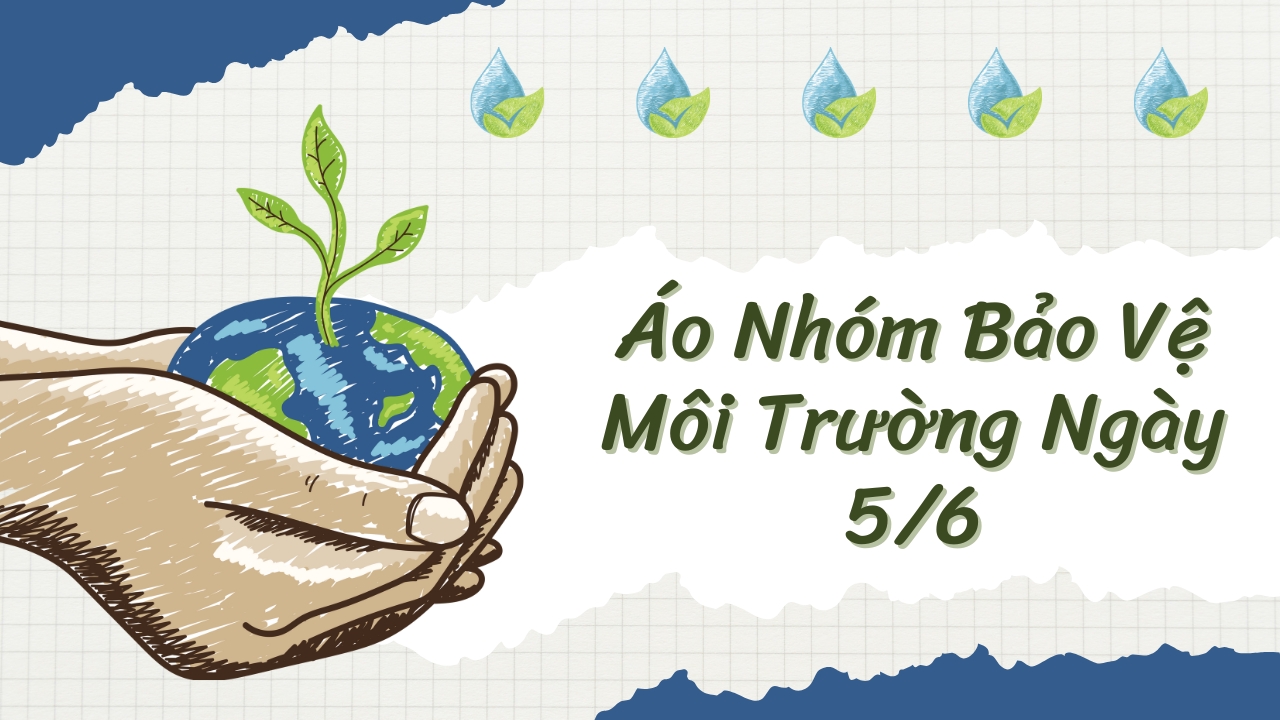 Áo Nhóm Bảo Vệ Môi Trường Ngày 5/6