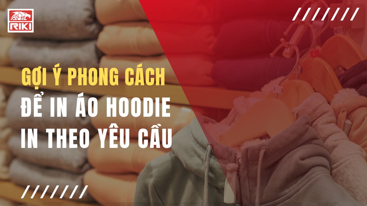Gợi Ý Phong Cách Để In Áo Hoodie In Theo Yêu Cầu