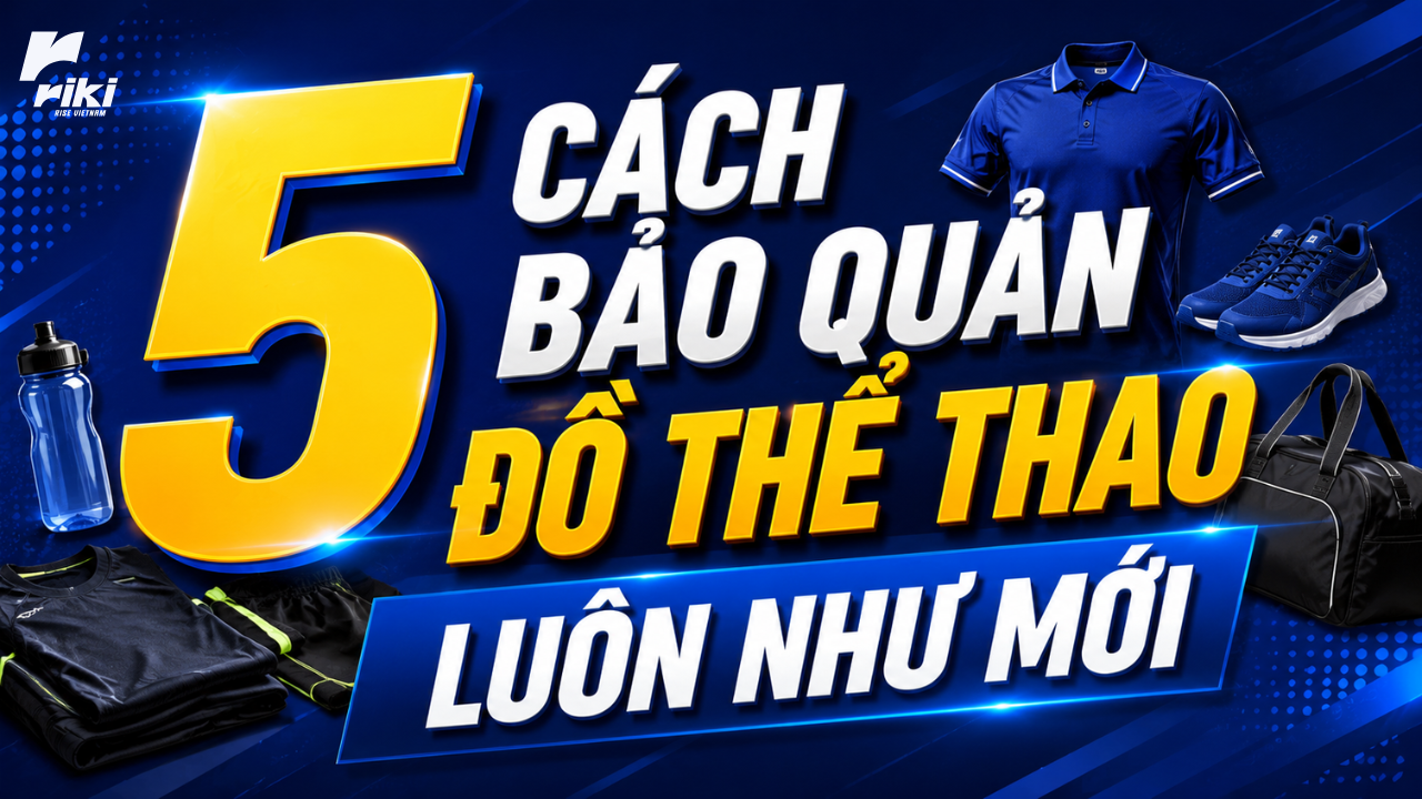 5 cách bảo quản đồ thể thao luôn như mới