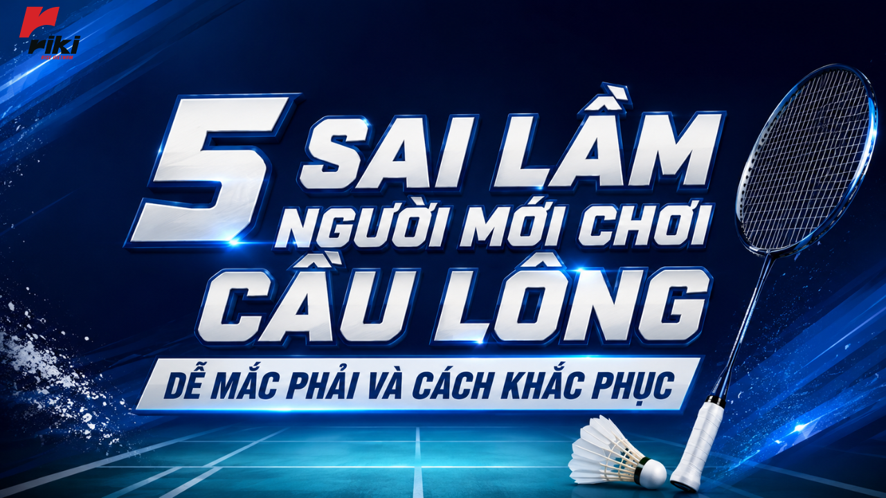 5 sai lầm người mới chơi cầu lông dễ mắc phải và cách khắc phục