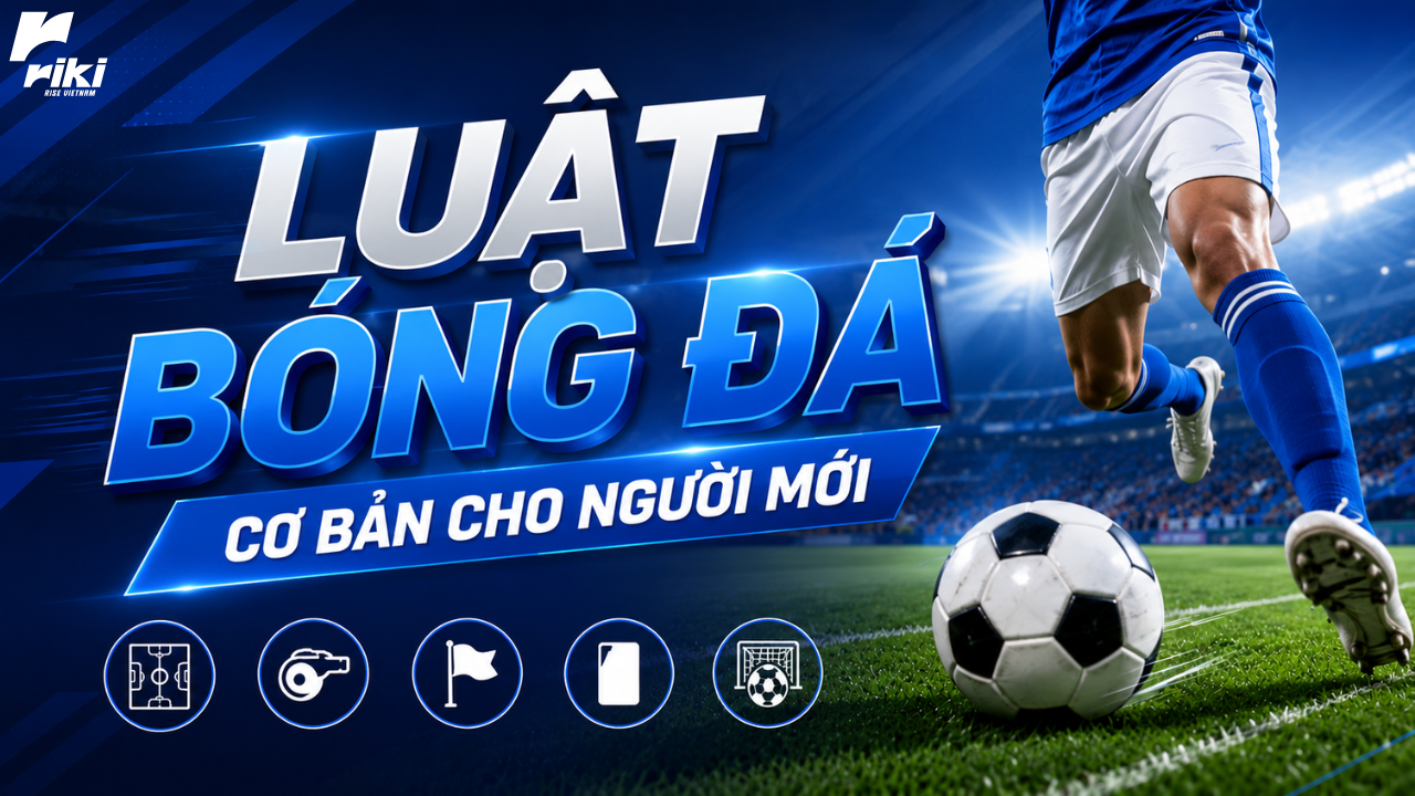 Luật bóng đá cơ bản cho người mới