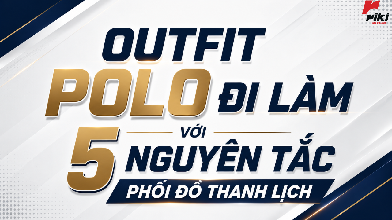 Outfit polo đi làm với 5 nguyên tắc phối đồ thanh lịch