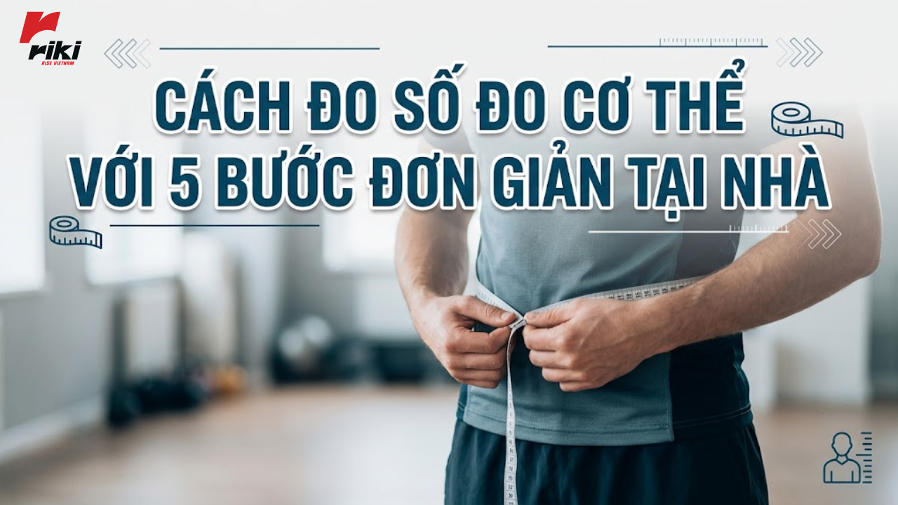 Cách đo số đo cơ thể với 5 bước đơn giản tại nhà