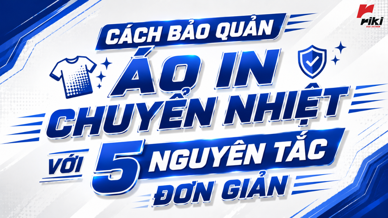 Cách bảo quản áo in chuyển nhiệt với 5 nguyên tắc đơn giản