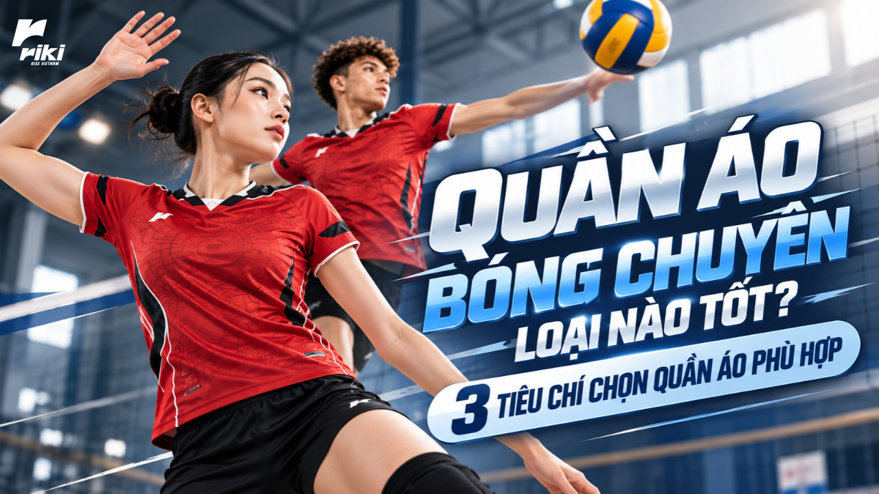 Quần áo bóng chuyền loại nào tốt? 3 tiêu chí chọn quần áo phù hợp
