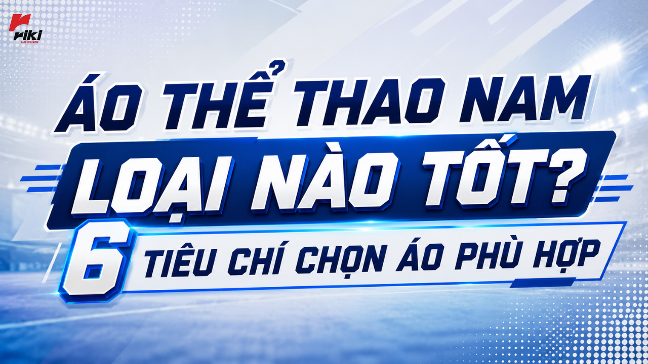 Áo thể thao nam loại nào tốt? 6 tiêu chí chọn áo phù hợp