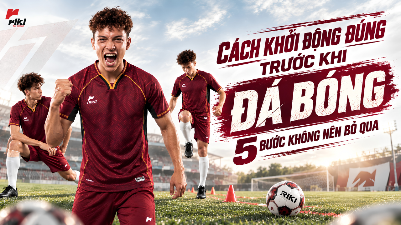 Cách khởi động đúng trước khi đá bóng: 5 bước không nên bỏ qua